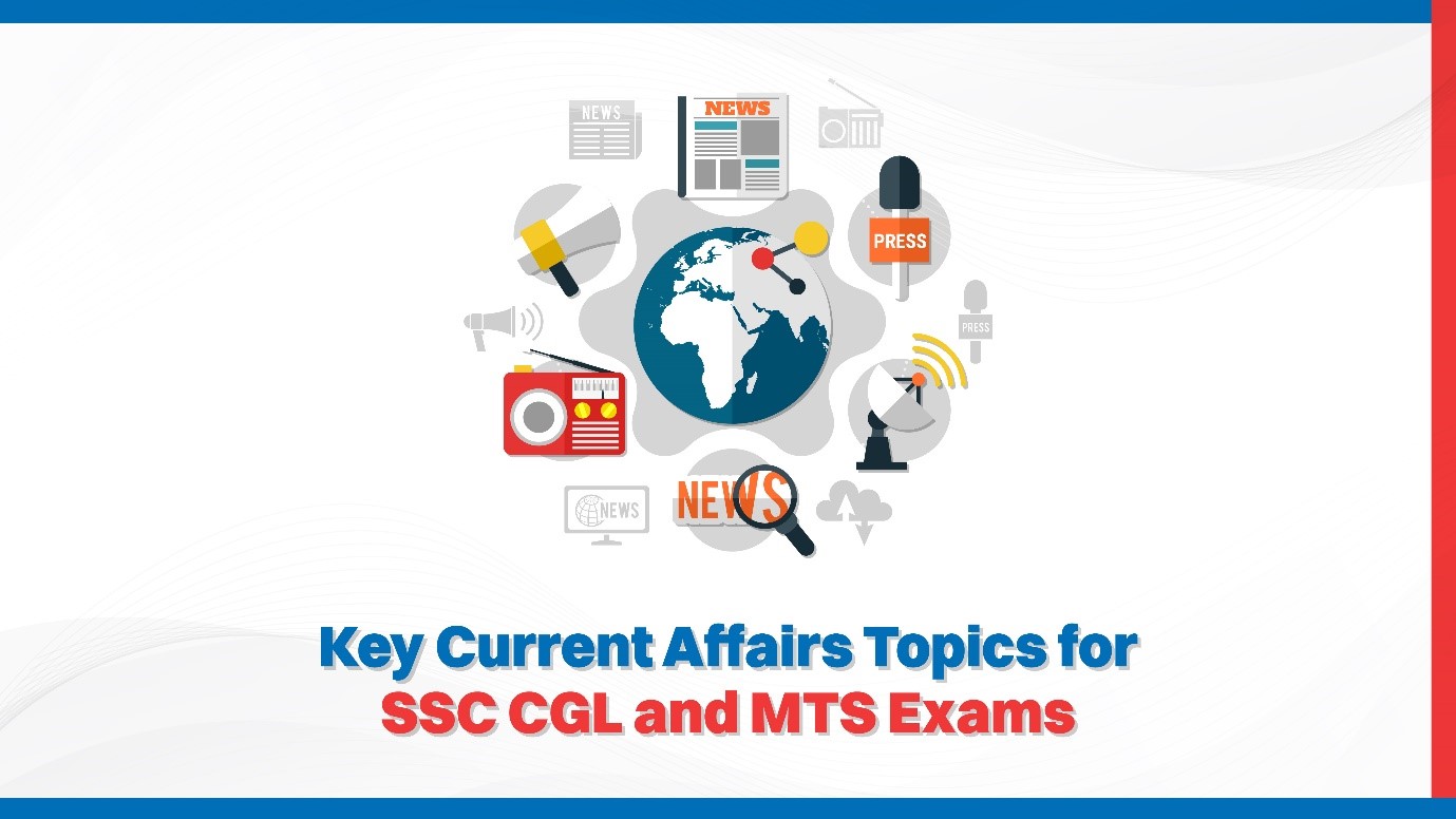 Key Current Affairs Topics for SSC CGL and MTS Exams.jpg